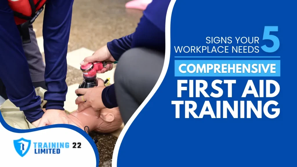 5 Signs Your Workplace Needs Comprehensive First Aid Training