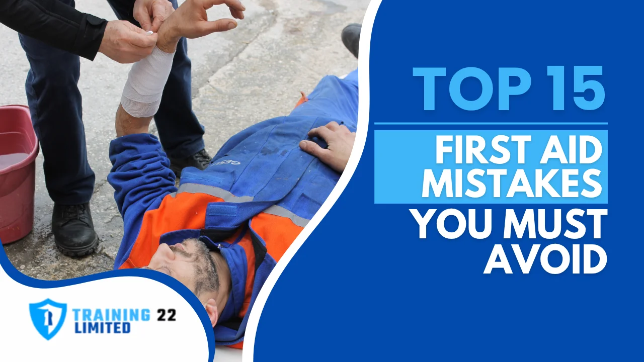 Top 15 First Aid Mistakes You Must Avoid
