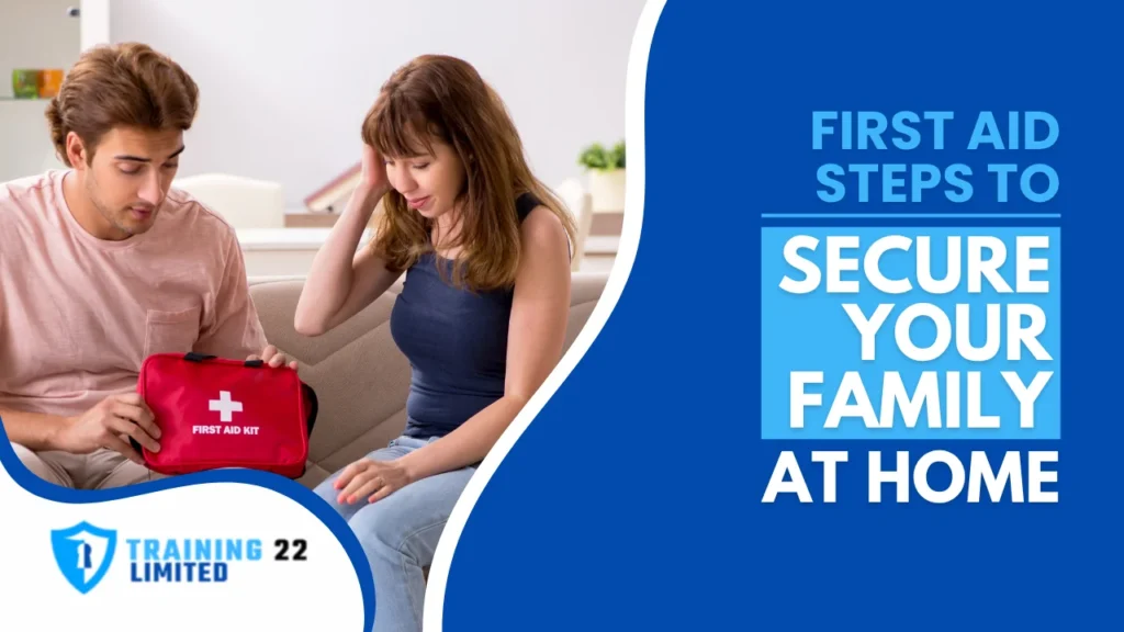 First Aid Steps to Secure Your Family at Home