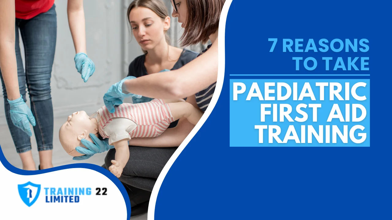 7 Reasons to Take Paediatric First Aid Training