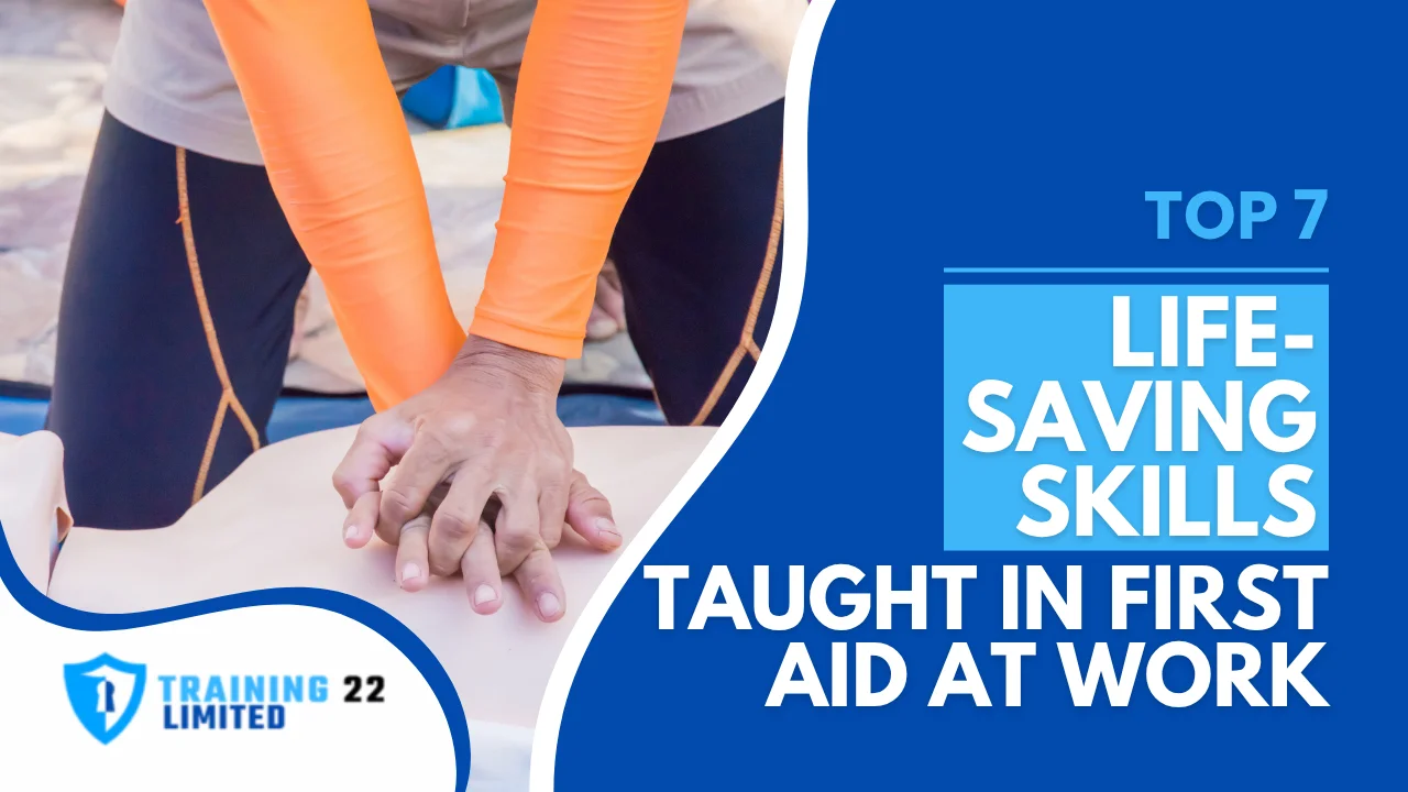 Top 7 Life-Saving Skills Taught in First Aid at Work