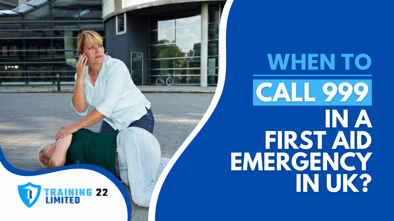 When to Call 999 in a First Aid Emergency in UK